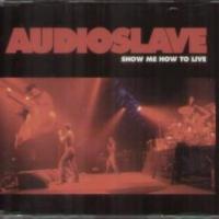 Show Me How to Live - Audioslave 200x200