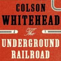 The Underground Railroad, by Colson Whitehead 200x200