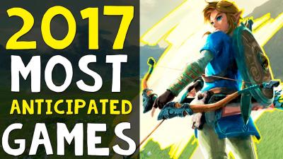 Most Anticipated Games of 2017 400x225